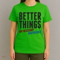 Better Things Are Necessary And Possible T-Shirt thumb 4