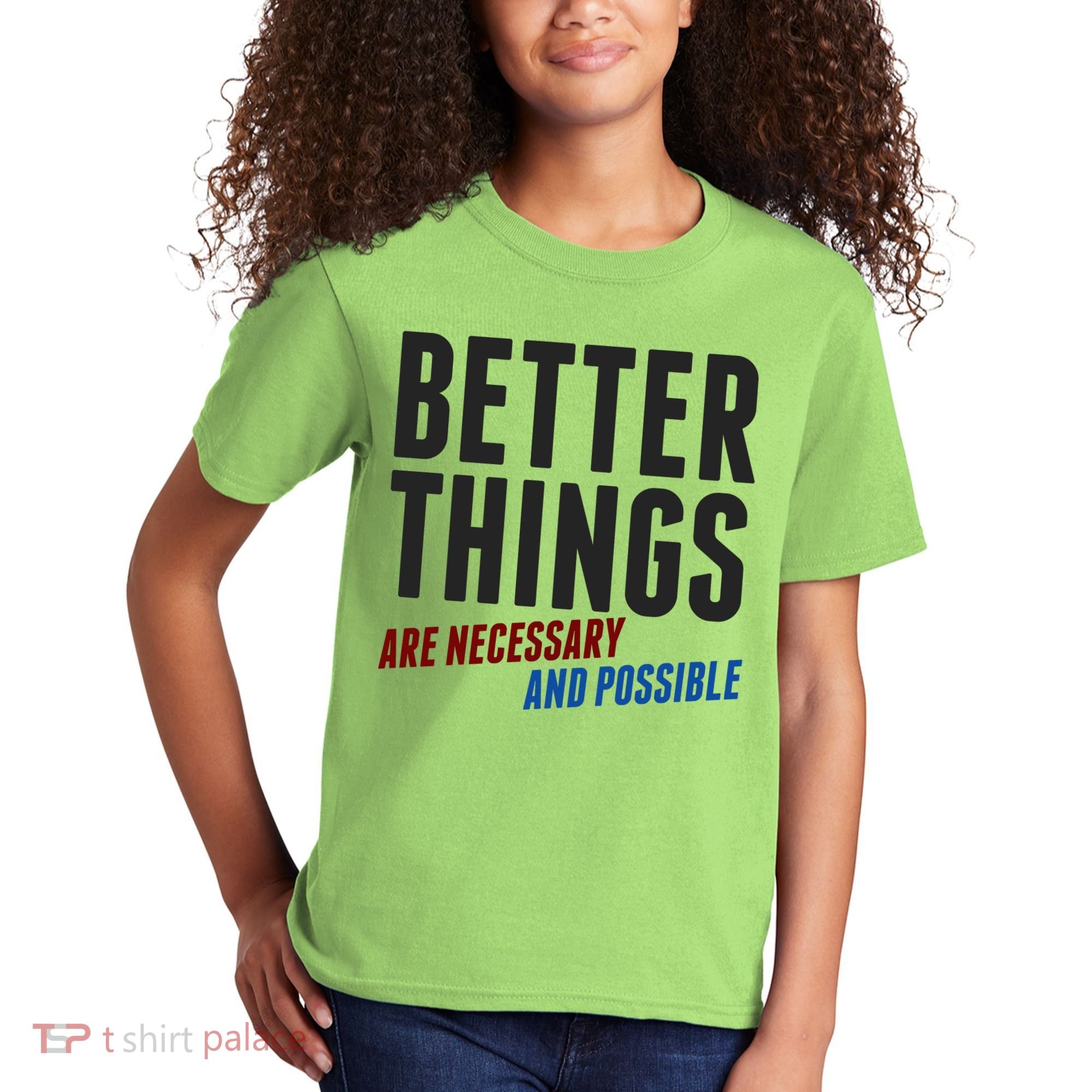 Better Things Are Necessary And Possible Kids T-Shirt
