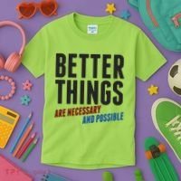 Better Things Are Necessary And Possible Kids T-Shirt thumb 3