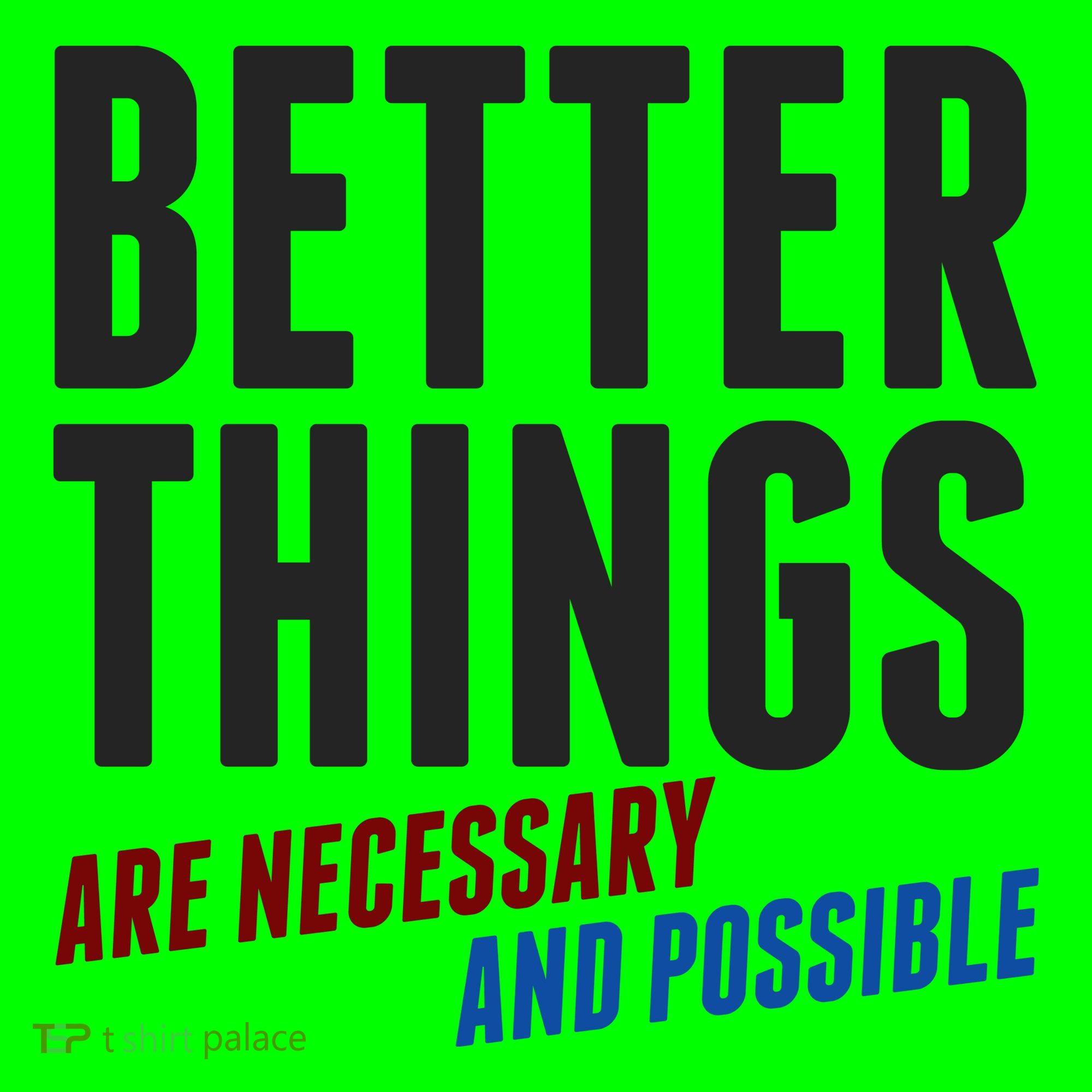 Better Things Are Necessary And Possible Kids T-Shirt