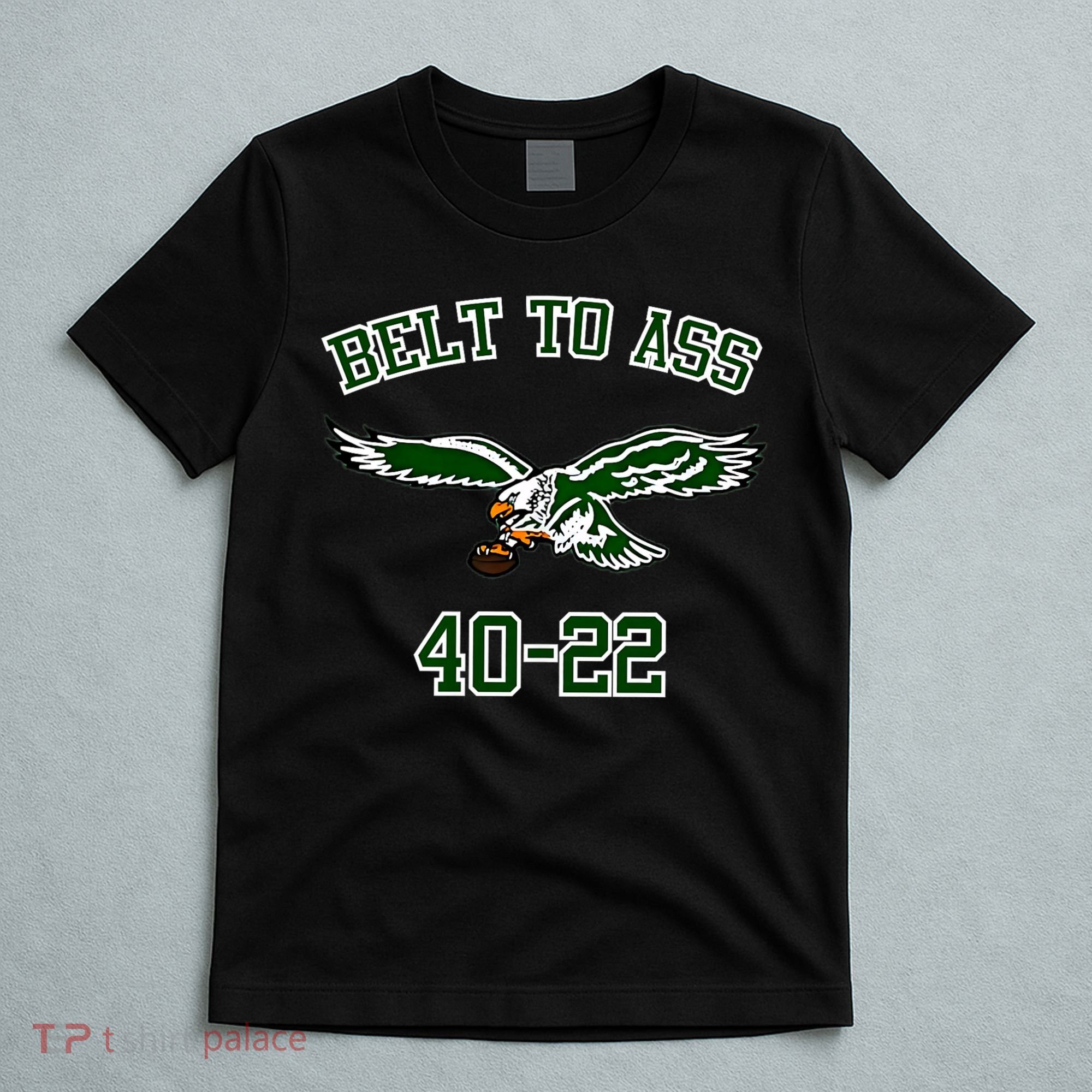 Belt To Ass 40 22 T-Shirt