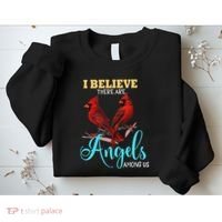 Believe There Are Angels Among Of Us Cardinal Bird Lovers Sweatshirt thumb 2