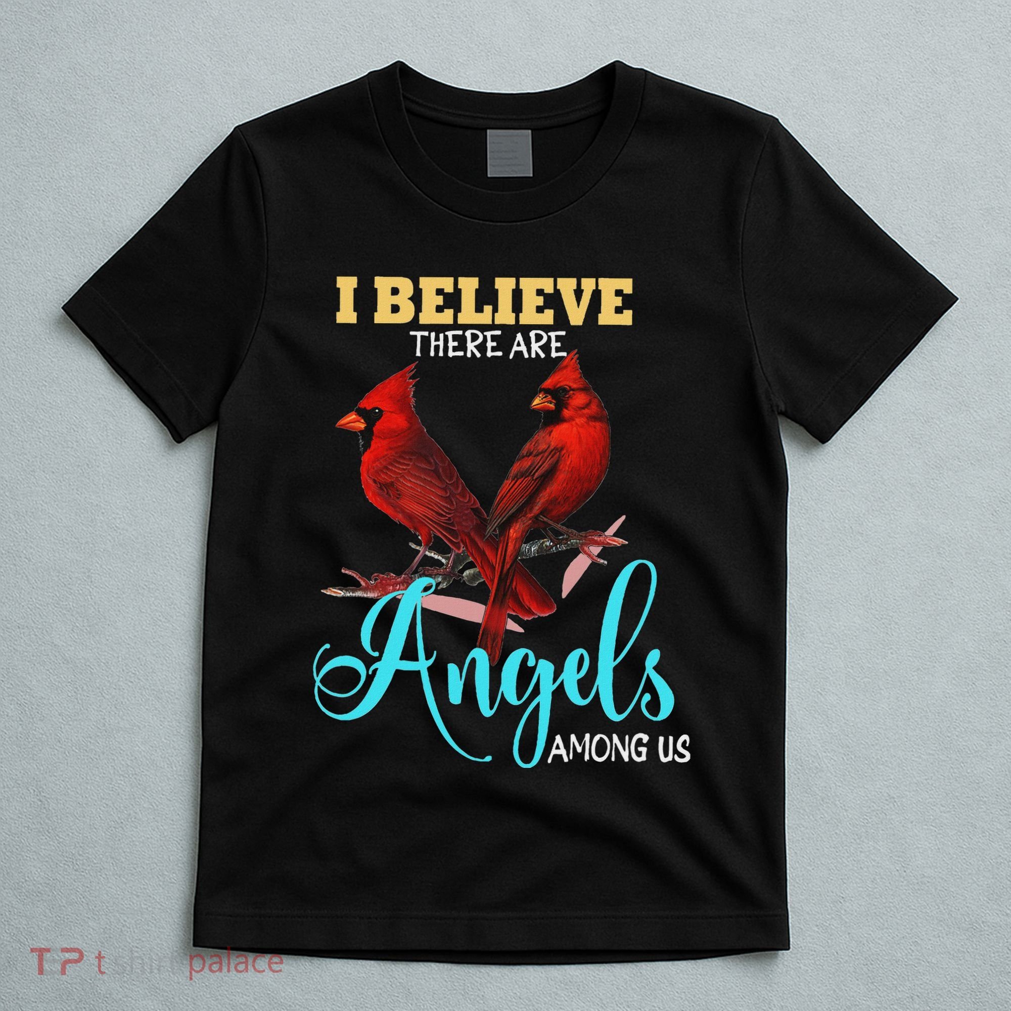 Believe There Are Angels Among Of Us Cardinal Bird Lovers T-Shirt