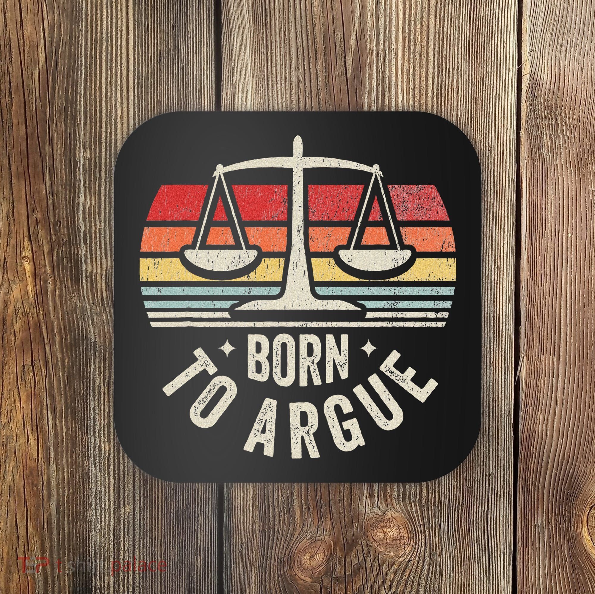 Born To Argue Scales Balance Retro Look Coaster