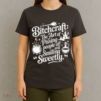 Bitchcraft The Art Of Pissing People Off And Smiling Sweetly T-Shirt thumb 4