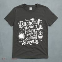 Bitchcraft The Art Of Pissing People Off And Smiling Sweetly T-Shirt thumb 5