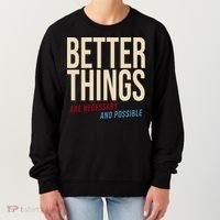 Better Things Are Necessary And Possible Motivational Quote Women's Sweatshirt thumb 0