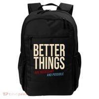 Better Things Are Necessary And Possible Motivational Quote Backpack thumb 0