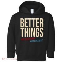 Better Things Are Necessary And Possible Motivational Quote Toddler Hoodie thumb 0