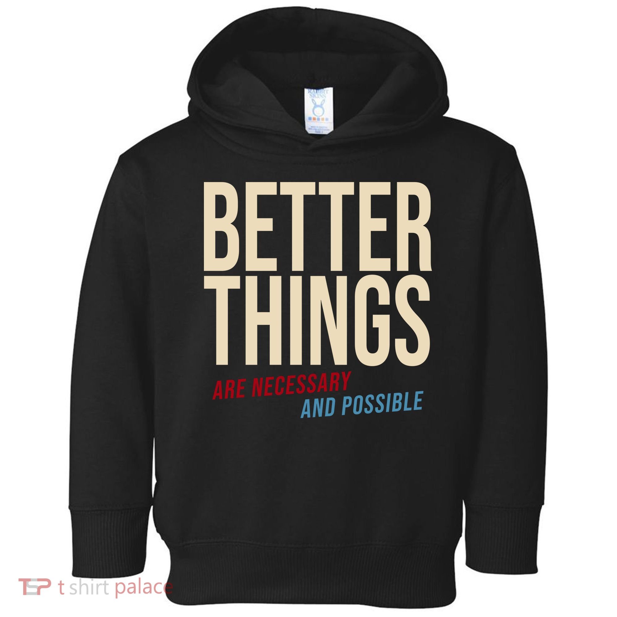 Better Things Are Necessary And Possible Motivational Quote Toddler Hoodie
