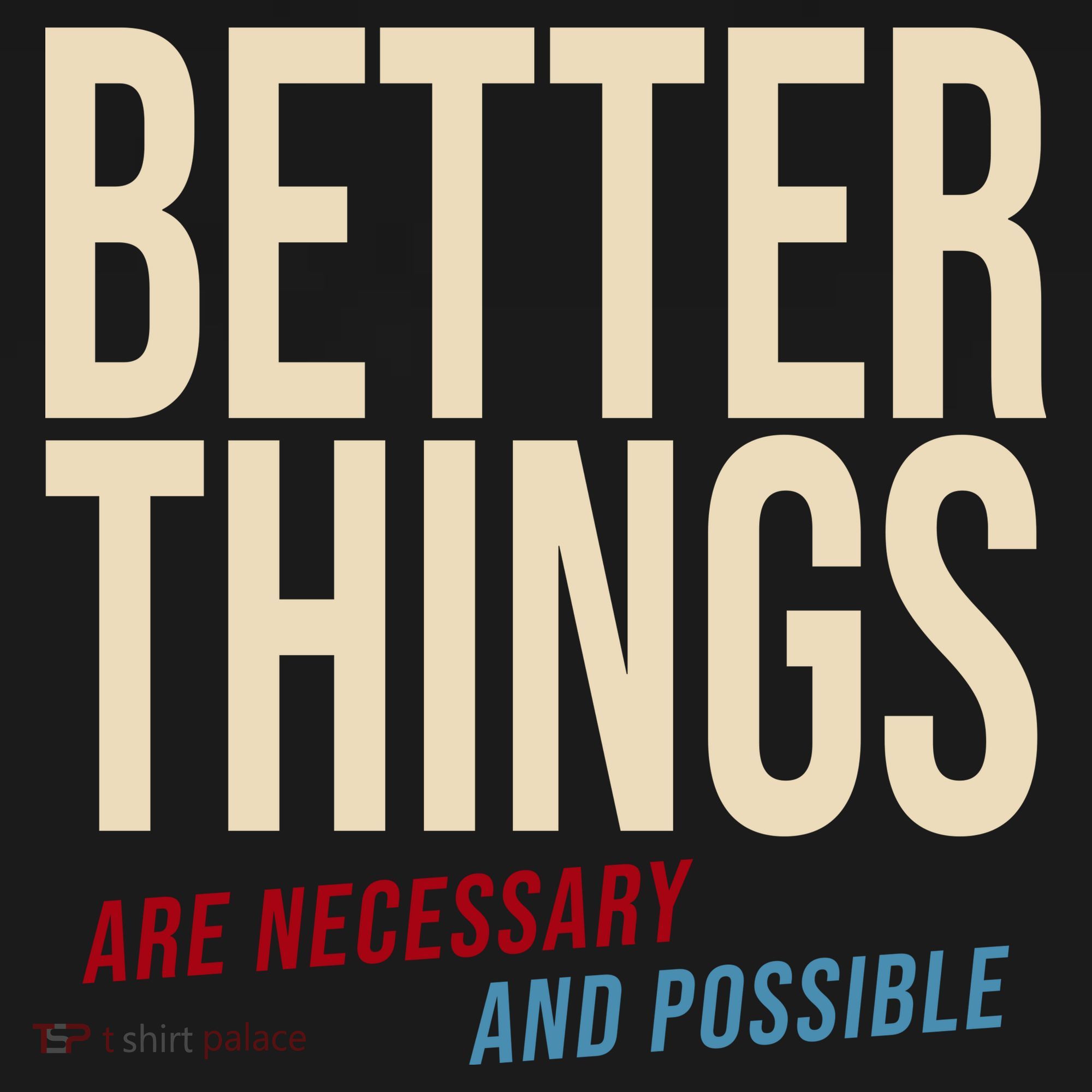 Better Things Are Necessary And Possible Motivational Quote Toddler Hoodie
