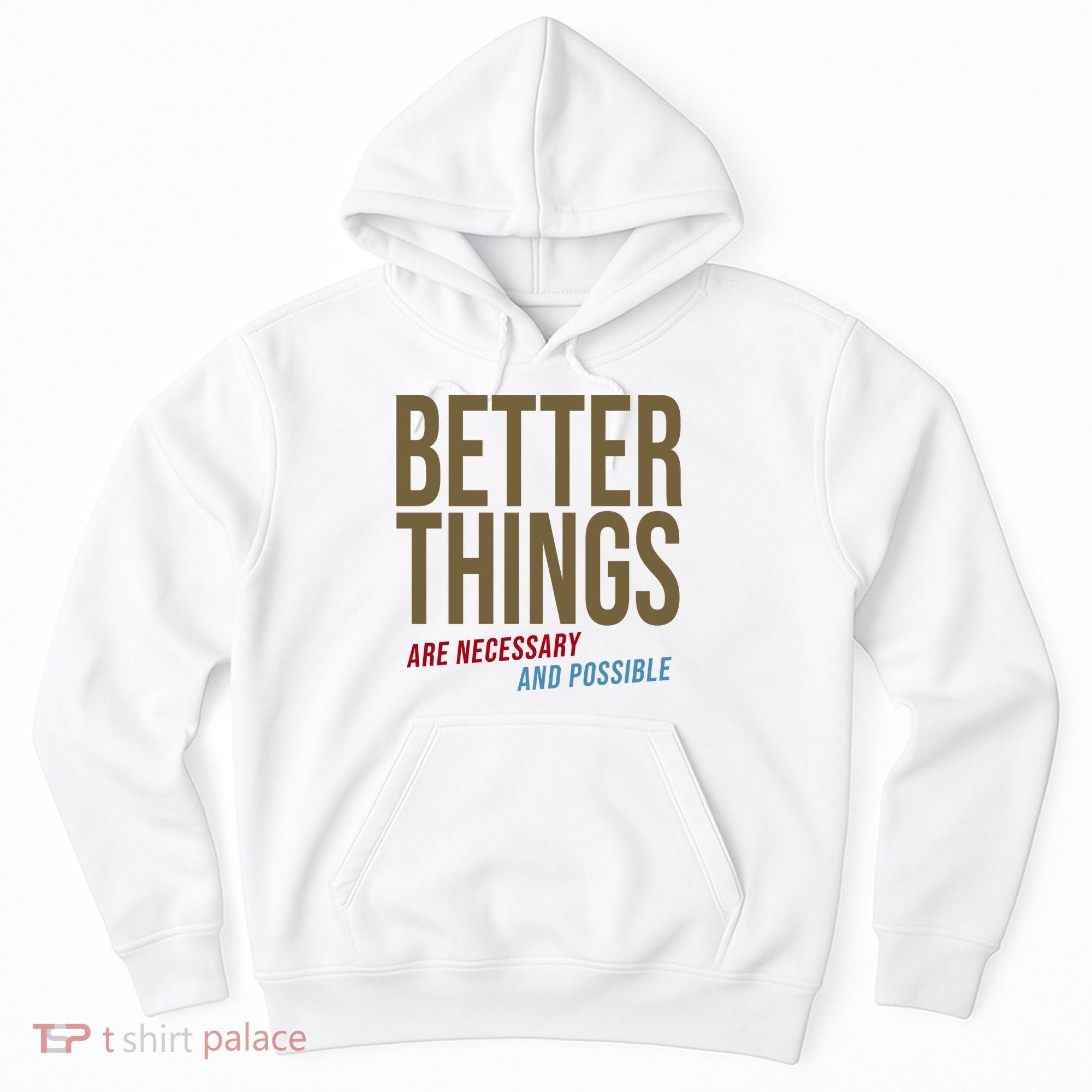 Better Things Are Necessary And Possible Motivational Quote Hoodie