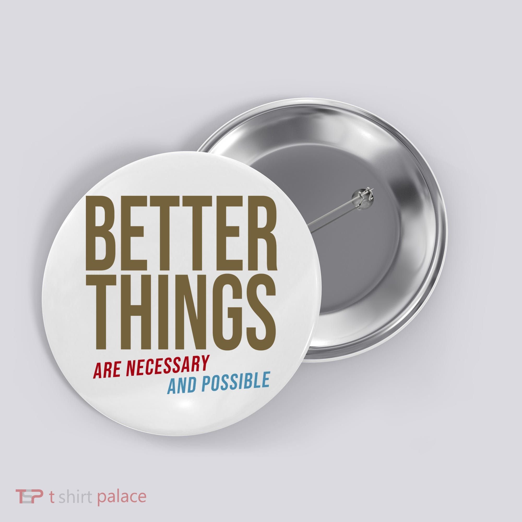 Better Things Are Necessary And Possible Motivational Quote Button