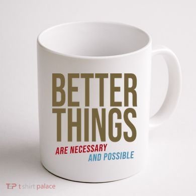 Better Things Are Necessary And Possible Motivational Quote Coffee Mug back