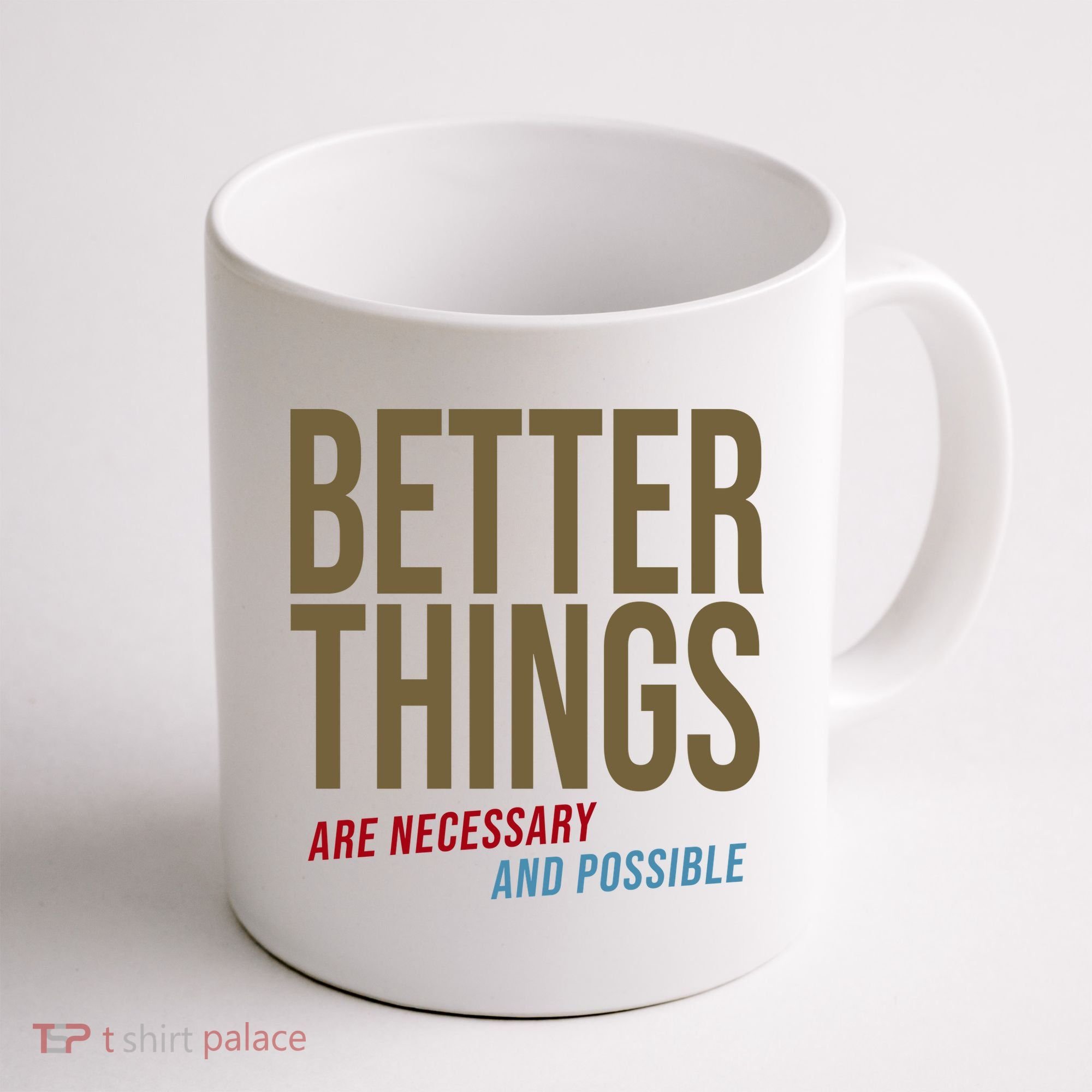 Better Things Are Necessary And Possible Motivational Quote Coffee Mug