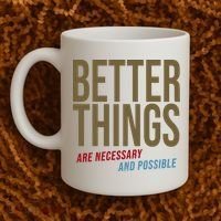 Better Things Are Necessary And Possible Motivational Quote Coffee Mug thumb 2