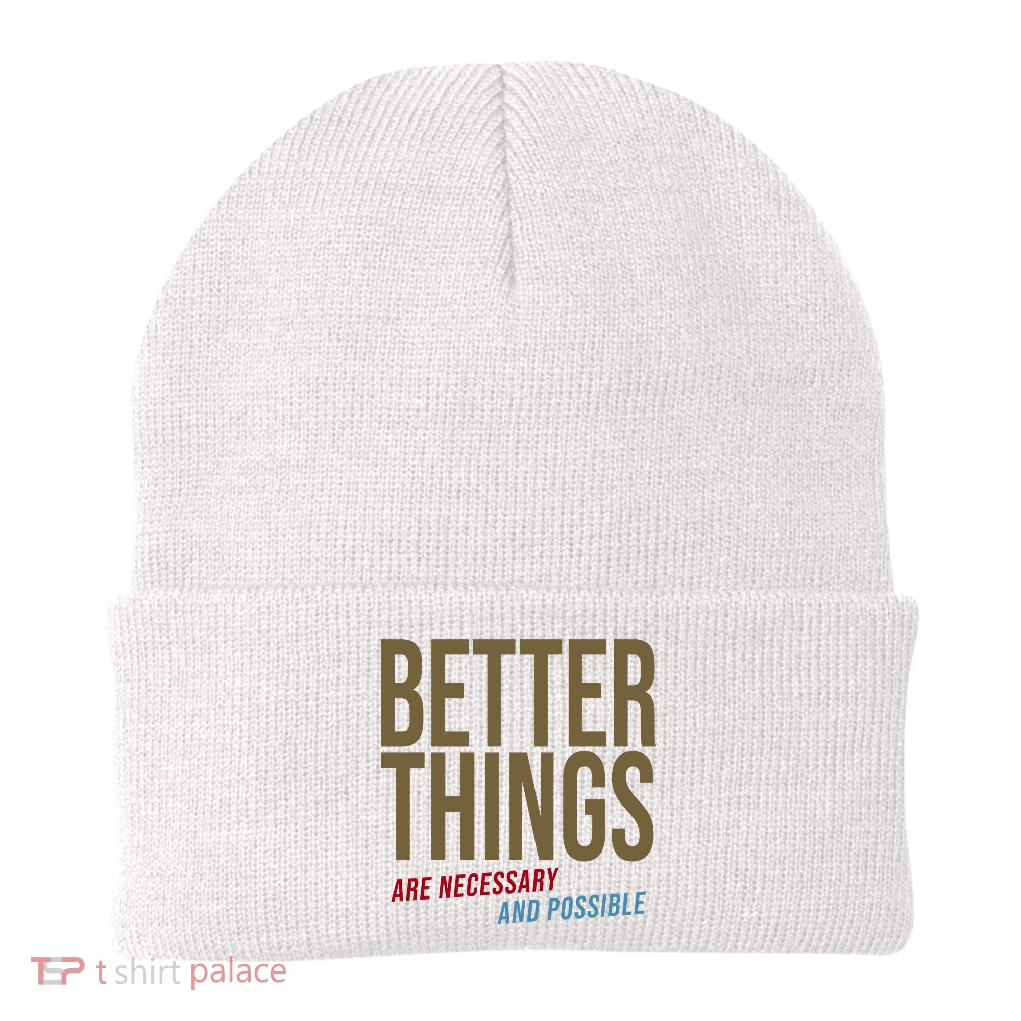 Better Things Are Necessary And Possible Motivational Quote Beanie