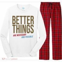 Better Things Are Necessary And Possible Motivational Quote Long Sleeve Pajama Set thumb 0