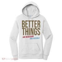 Better Things Are Necessary And Possible Motivational Quote Women's Hoodie thumb 0