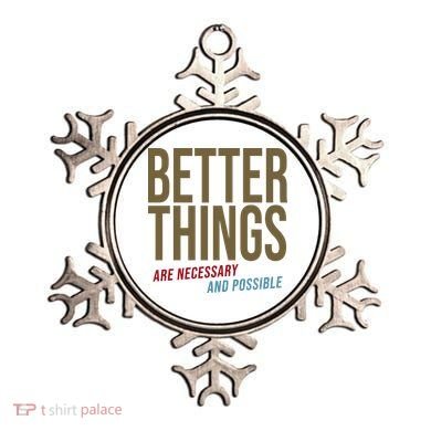 Better Things Are Necessary And Possible Motivational Quote Ornament