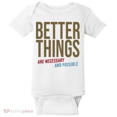 Better Things Are Necessary And Possible Motivational Quote Baby Bodysuit