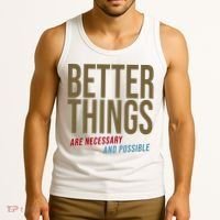 Better Things Are Necessary And Possible Motivational Quote Tank Top thumb 3