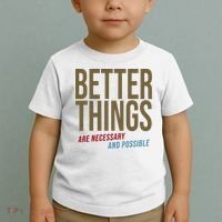 Better Things Are Necessary And Possible Motivational Quote Toddler T-Shirt thumb 2