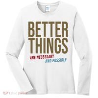 Better Things Are Necessary And Possible Motivational Quote Women's Long Sleeve Shirt thumb 0