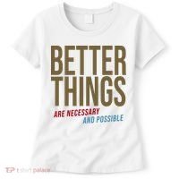 Better Things Are Necessary And Possible Motivational Quote Women's T-Shirt thumb 0