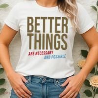Better Things Are Necessary And Possible Motivational Quote Women's T-Shirt thumb 2