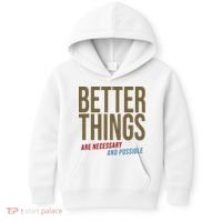 Better Things Are Necessary And Possible Motivational Quote Kids Hoodie thumb 0