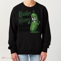 Busier Than A Cucumber In A Woman's Prison Women's Sweatshirt thumb 0