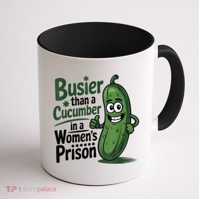 Busier Than A Cucumber In A Woman's Prison Coffee Mug back