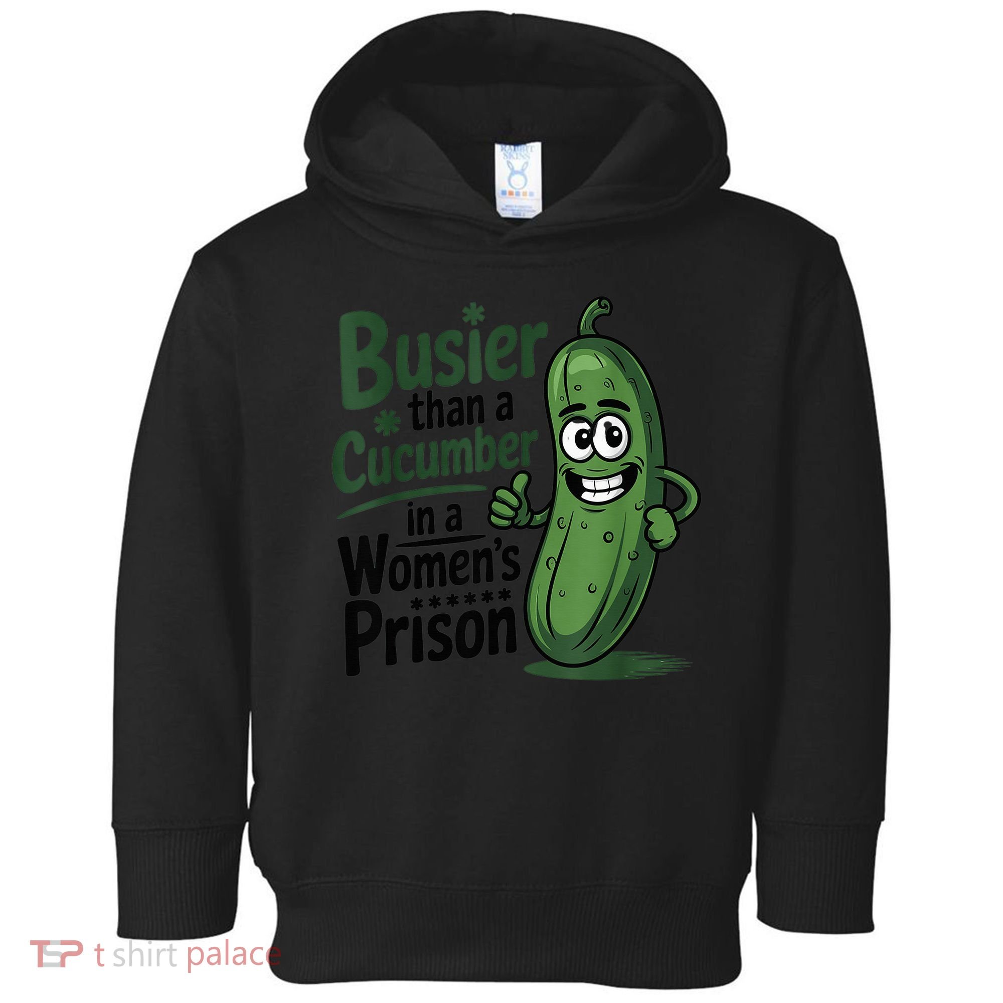 Busier Than A Cucumber In A Woman's Prison Toddler Hoodie
