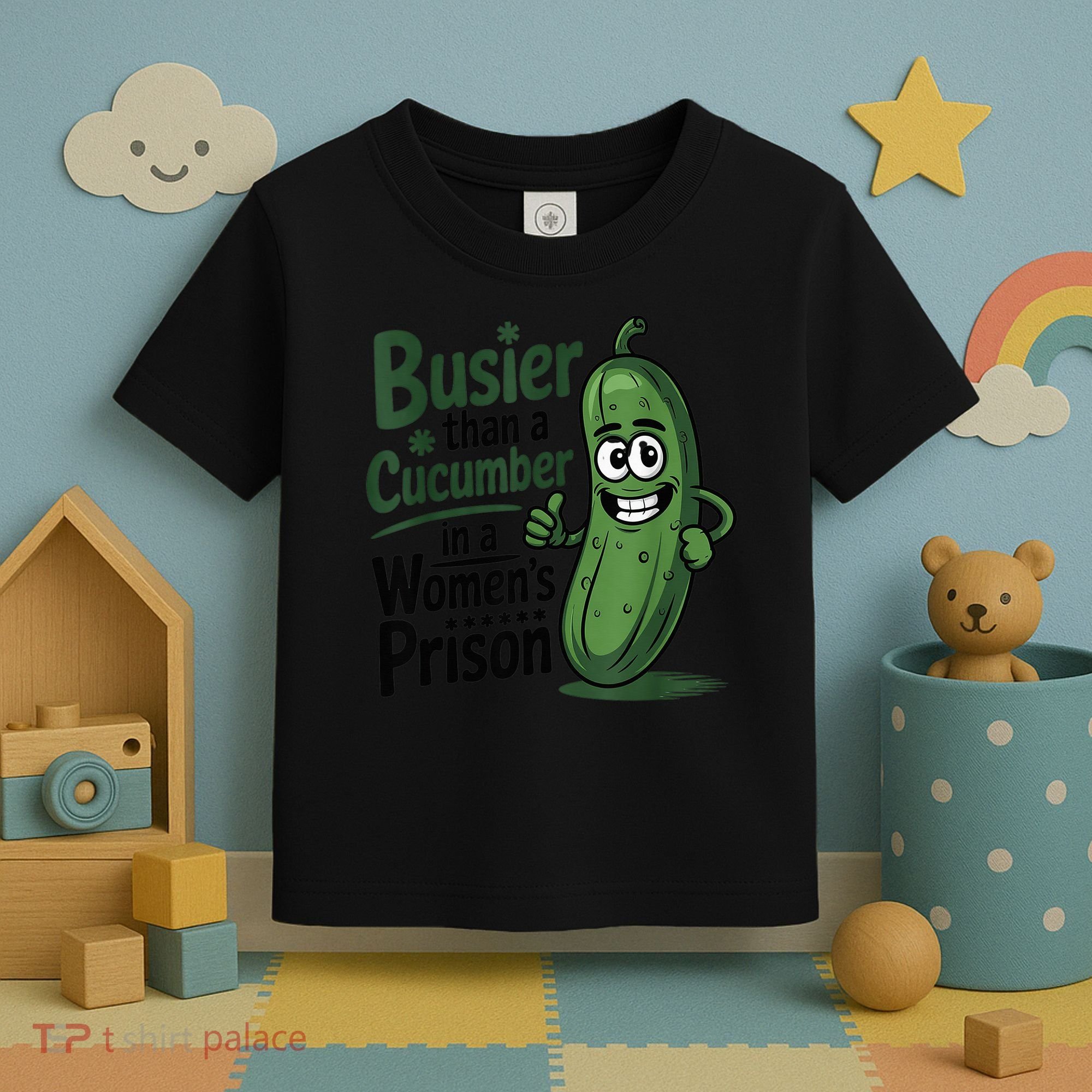 Busier Than A Cucumber In A Woman's Prison Toddler T-Shirt