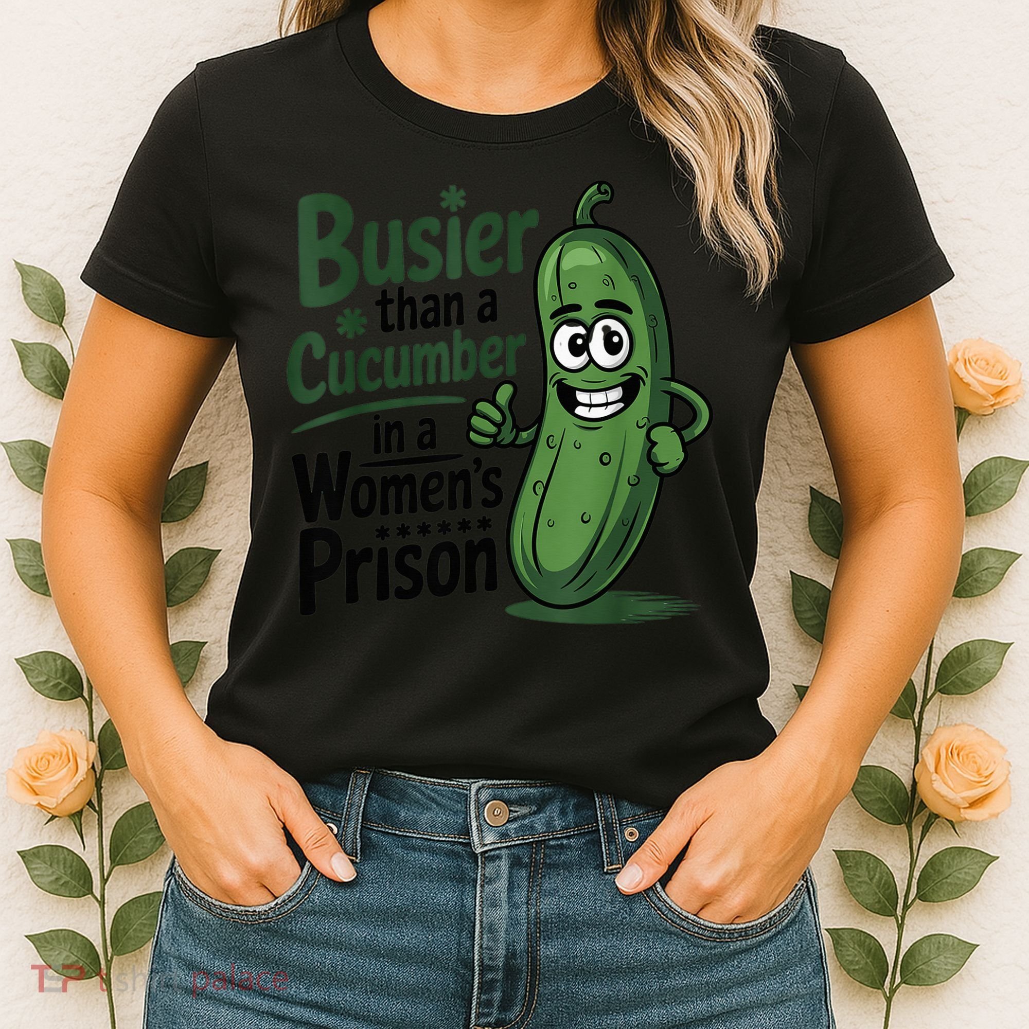 Busier Than A Cucumber In A Woman's Prison Women's T-Shirt
