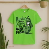 Busier Than A Cucumber In A Woman's Prison T-Shirt thumb 2