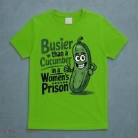 Busier Than A Cucumber In A Woman's Prison T-Shirt thumb 5
