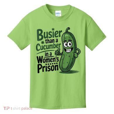 Busier Than A Cucumber In A Woman's Prison Kids T-Shirt