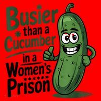 Busier Than A Cucumber In A Woman's Prison Santa Hat thumb 1