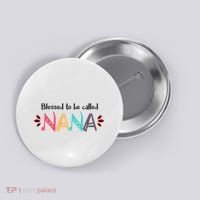 Blessed To Be Called Nana Button thumb 0