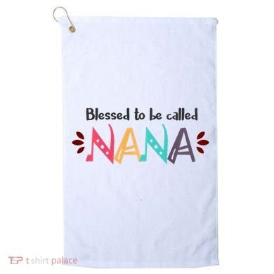 Blessed To Be Called Nana Golf Towel