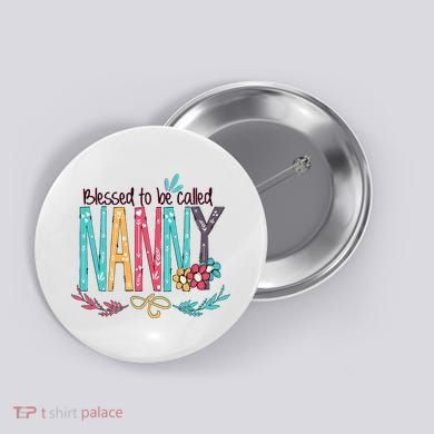 Blessed To Be Called Nanny Colorful Grandma Button