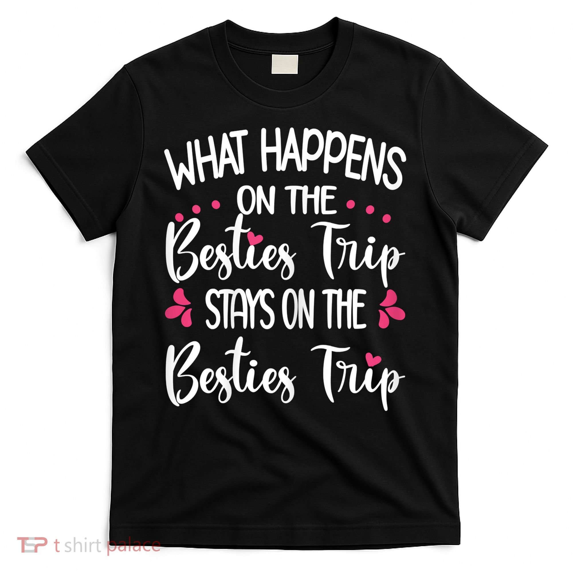 Besties Trip Best Friend Vacation Travel Girl S Squad T-Shirt
