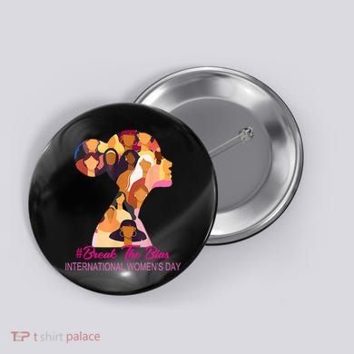 Break The Bias International Womens Day 8th March Womens Day Button