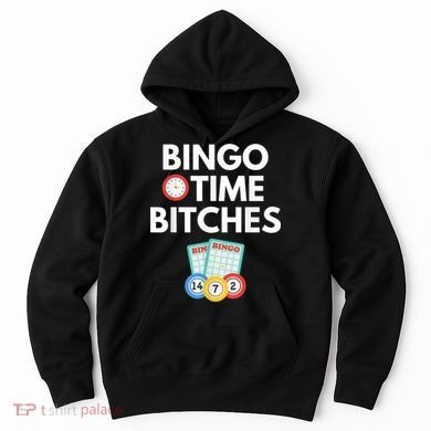 Bingo Time Bitches Funny Bingo Player Game Lover Humor Hoodie