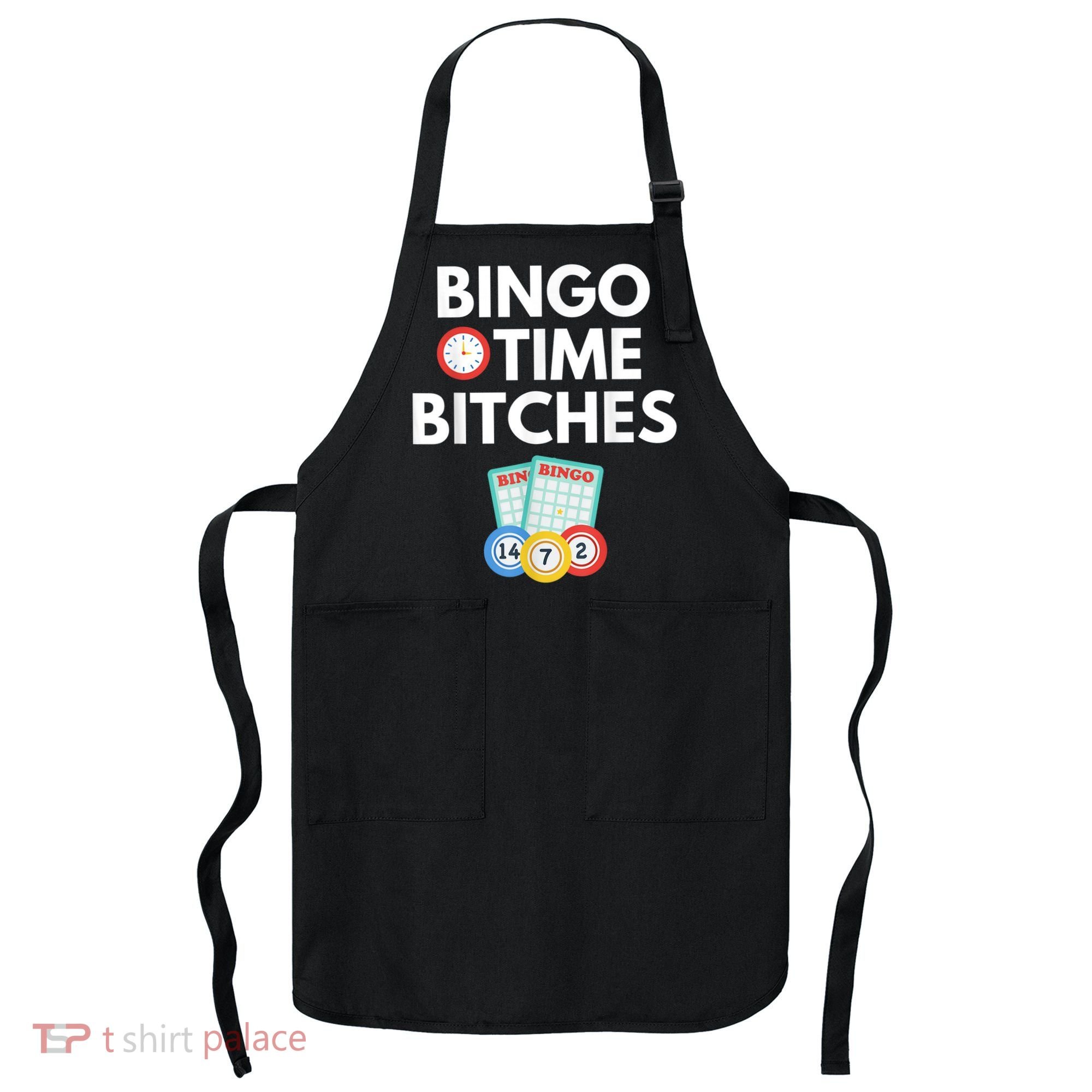 Bingo Time Bitches Funny Bingo Player Game Lover Humor Apron