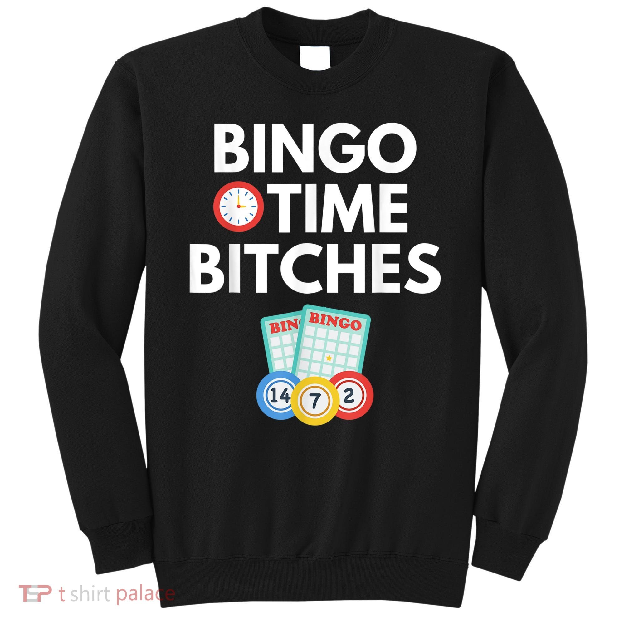 Bingo Time Bitches Funny Bingo Player Game Lover Humor Sweatshirt