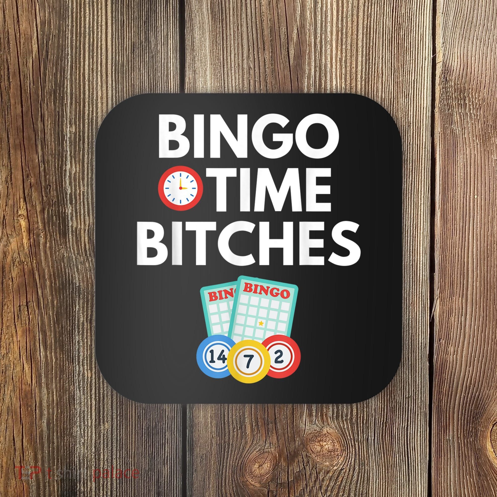 Bingo Time Bitches Funny Bingo Player Game Lover Humor Coaster