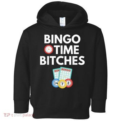 Bingo Time Bitches Funny Bingo Player Game Lover Humor Toddler Hoodie